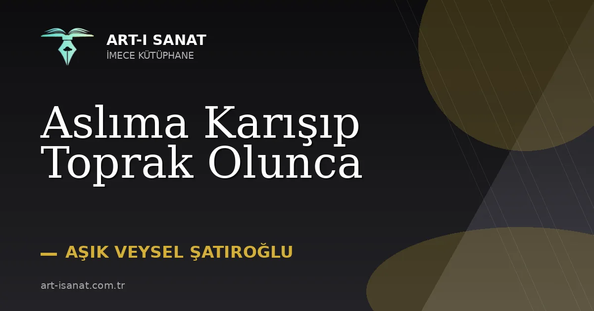 Aslıma Karışıp Toprak Olunca