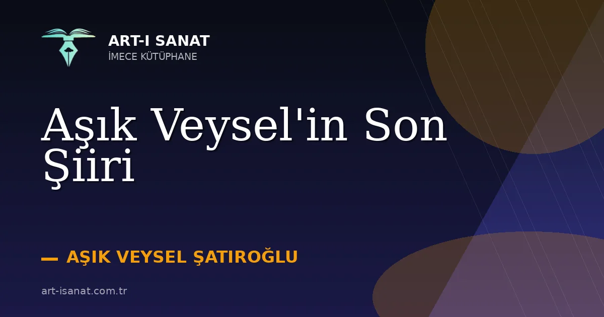 Aşık Veysel'in Son Şiiri