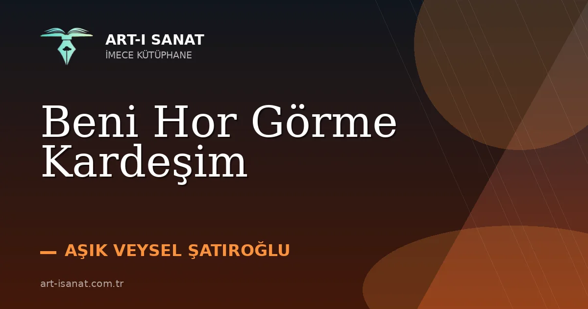 Beni Hor Görme Kardeşim