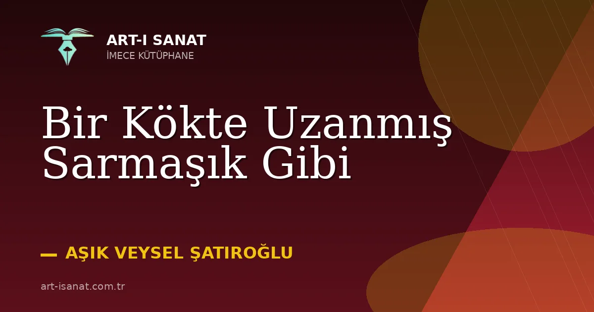 Bir Kökte Uzanmış Sarmaşık Gibi