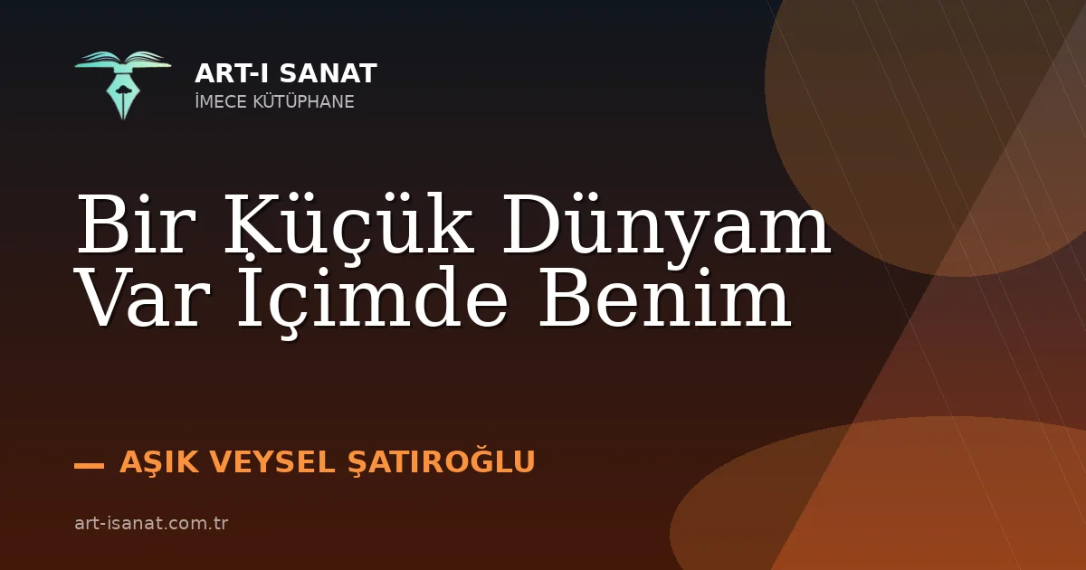Bir Küçük Dünyam Var İçimde Benim