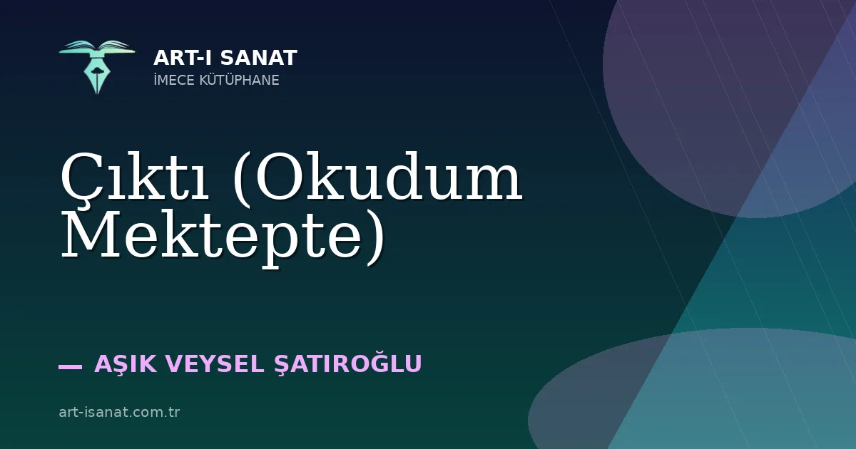 Çıktı (Okudum Mektepte)