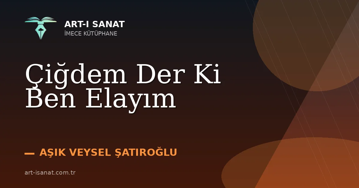 Çiğdem Der Ki Ben Elayım