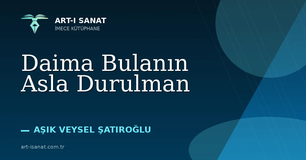 Daima Bulanın Asla Durulman