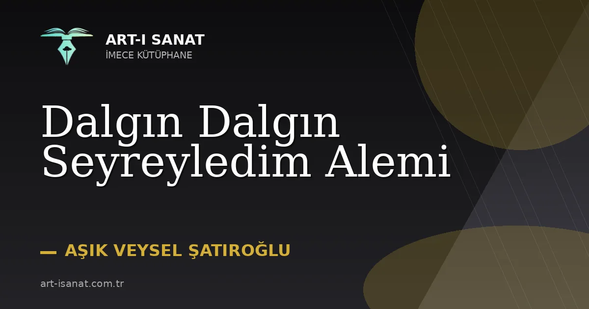 Dalgın Dalgın Seyreyledim Alemi