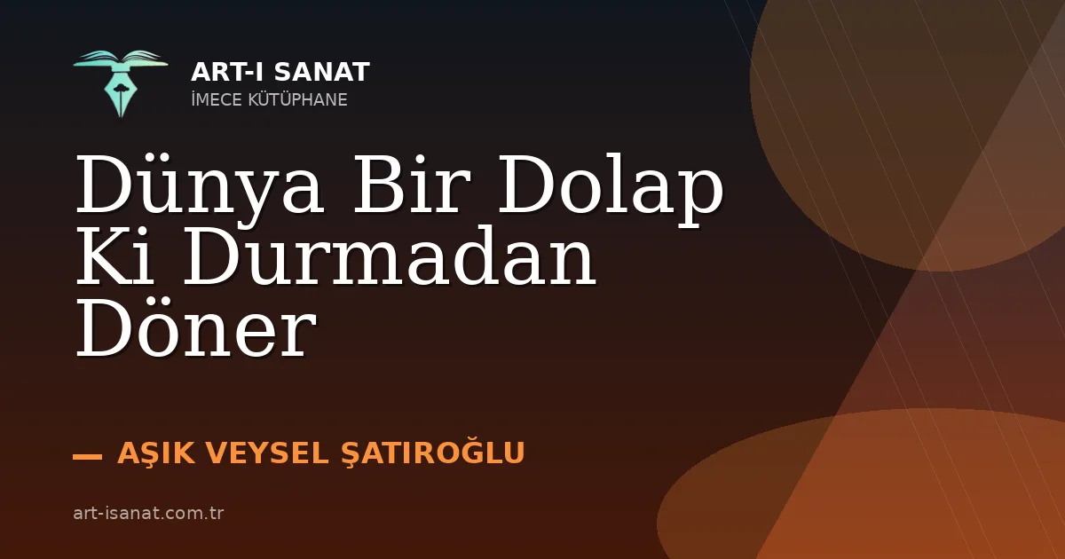 Dünya Bir Dolap Ki Durmadan Döner