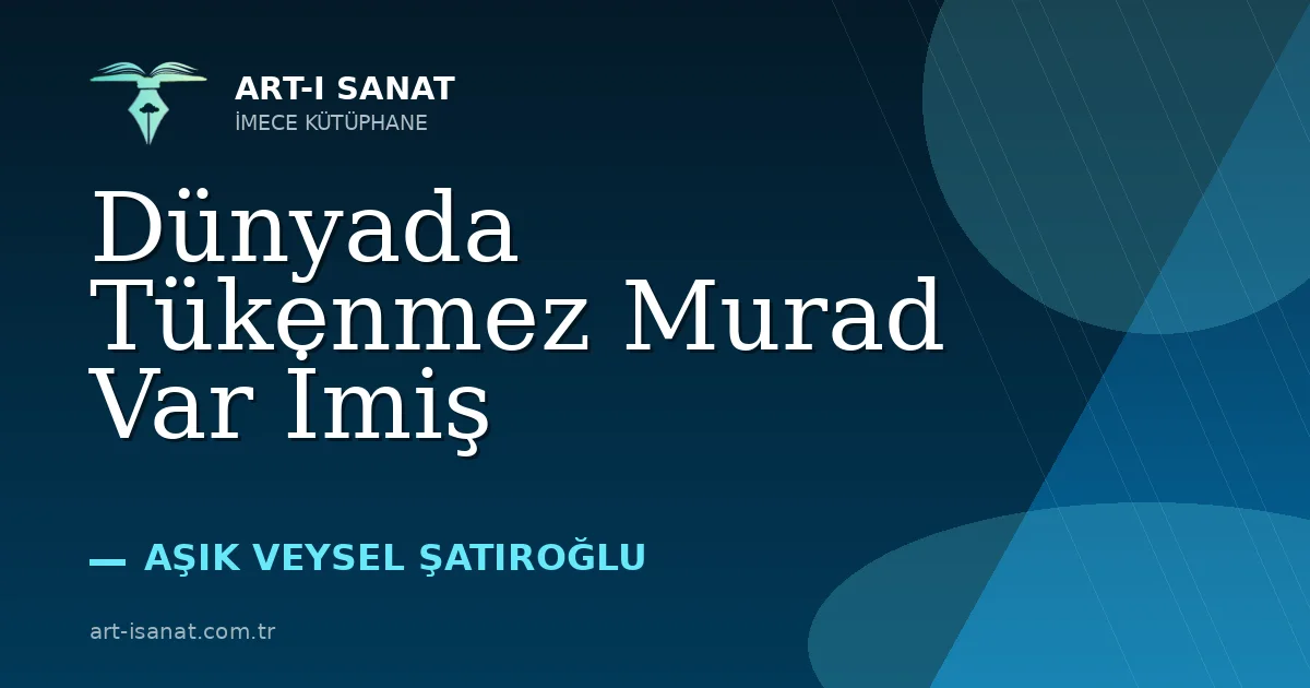 Dünyada Tükenmez Murad Var İmiş