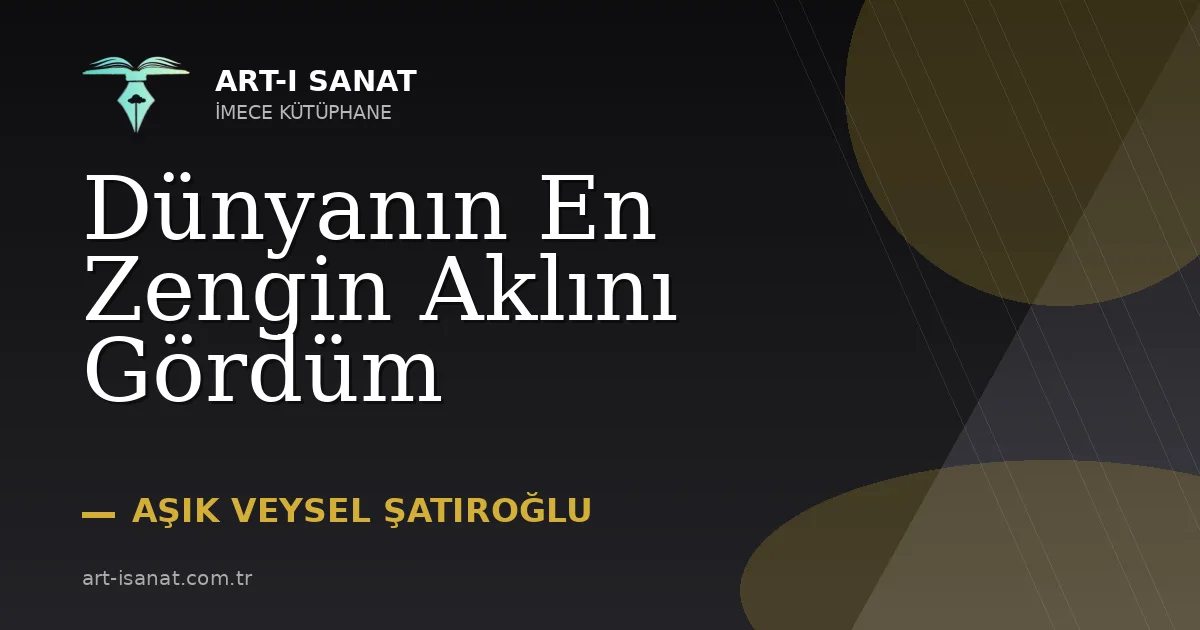 Dünyanın En Zengin Aklını Gördüm