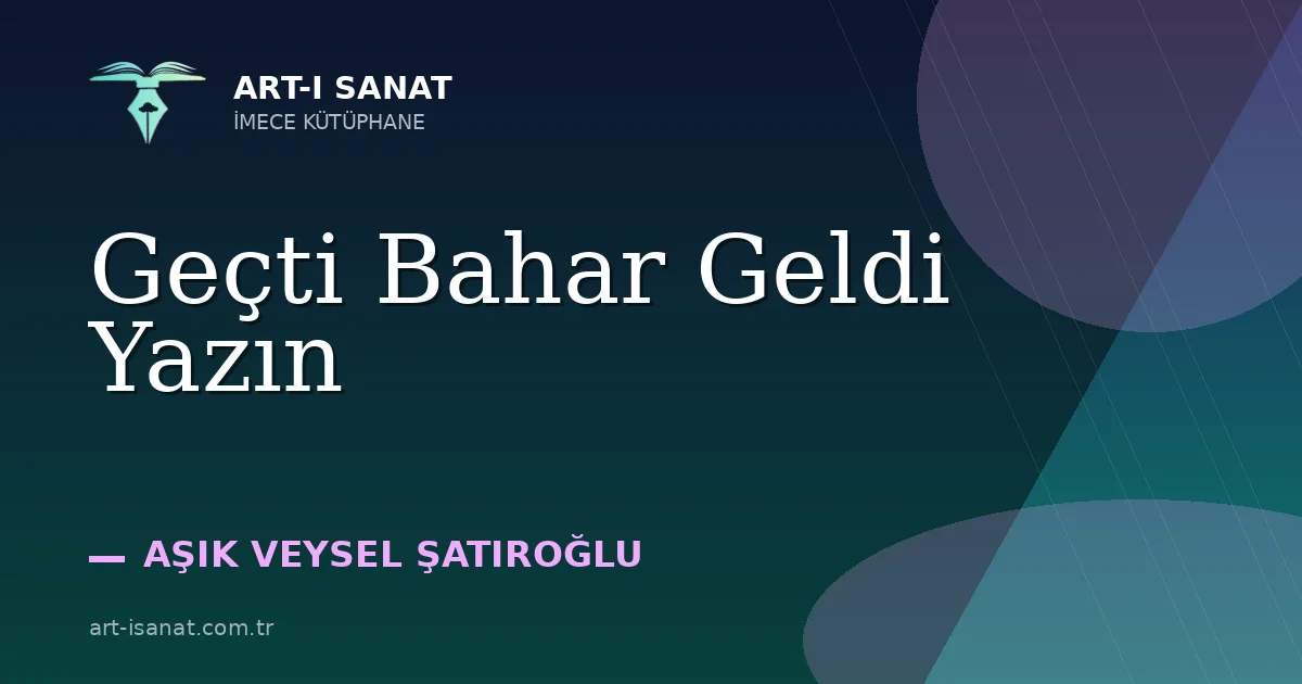 Geçti Bahar Geldi Yazın