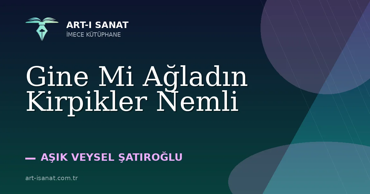 Gine Mi Ağladın Kirpikler Nemli