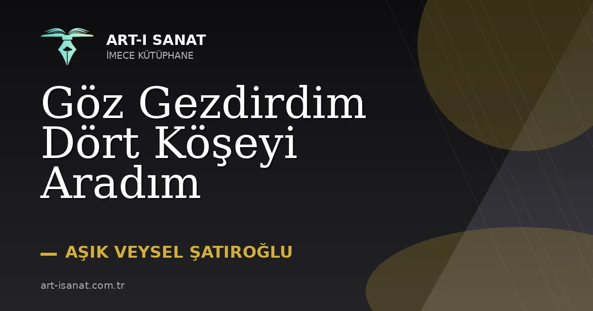 Göz Gezdirdim Dört Köşeyi Aradım