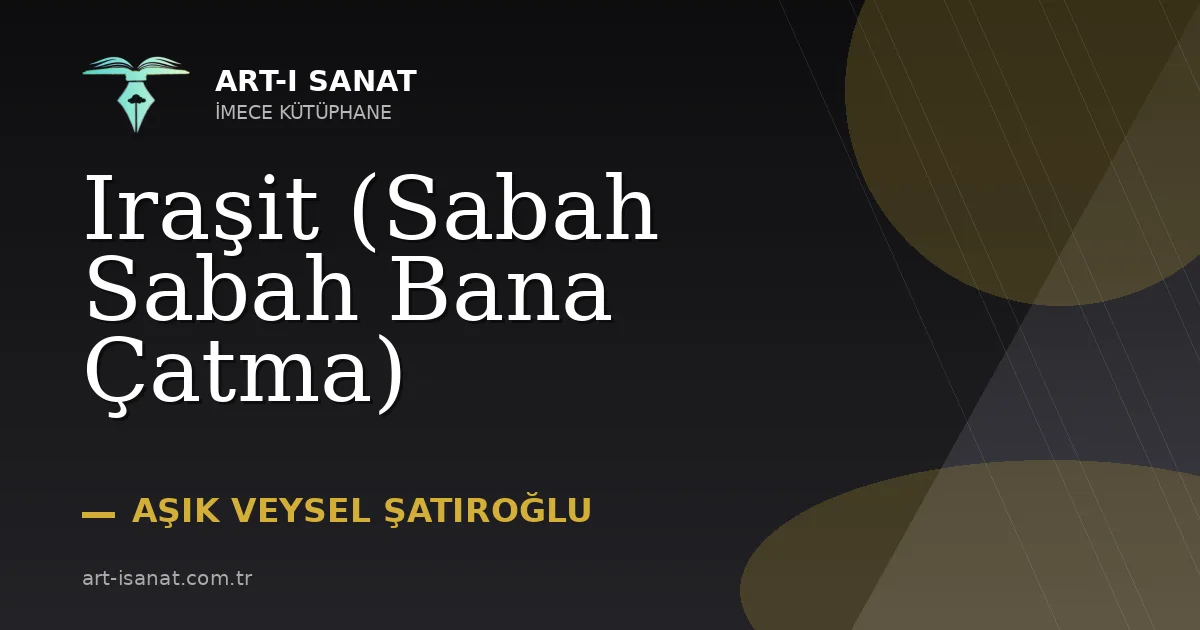 Iraşit (Sabah Sabah Bana Çatma)