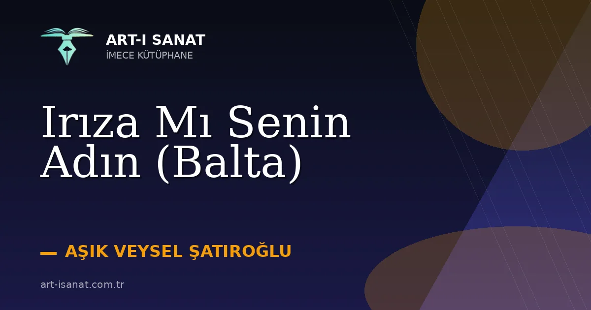 Irıza Mı Senin Adın (Balta)