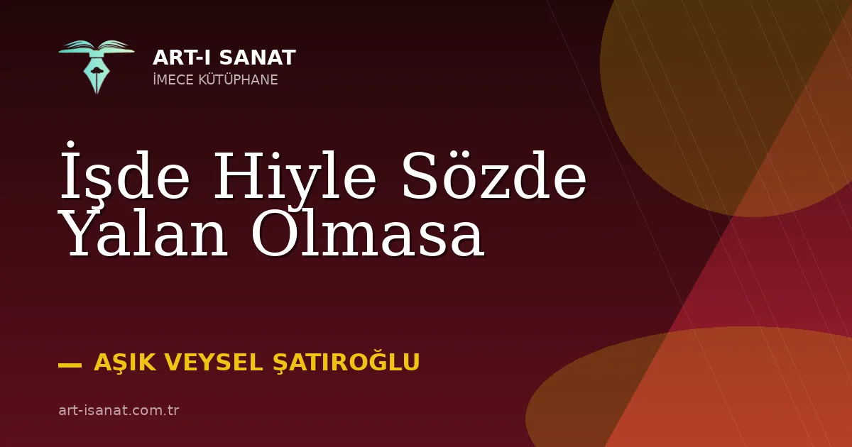 İşde Hiyle Sözde Yalan Olmasa