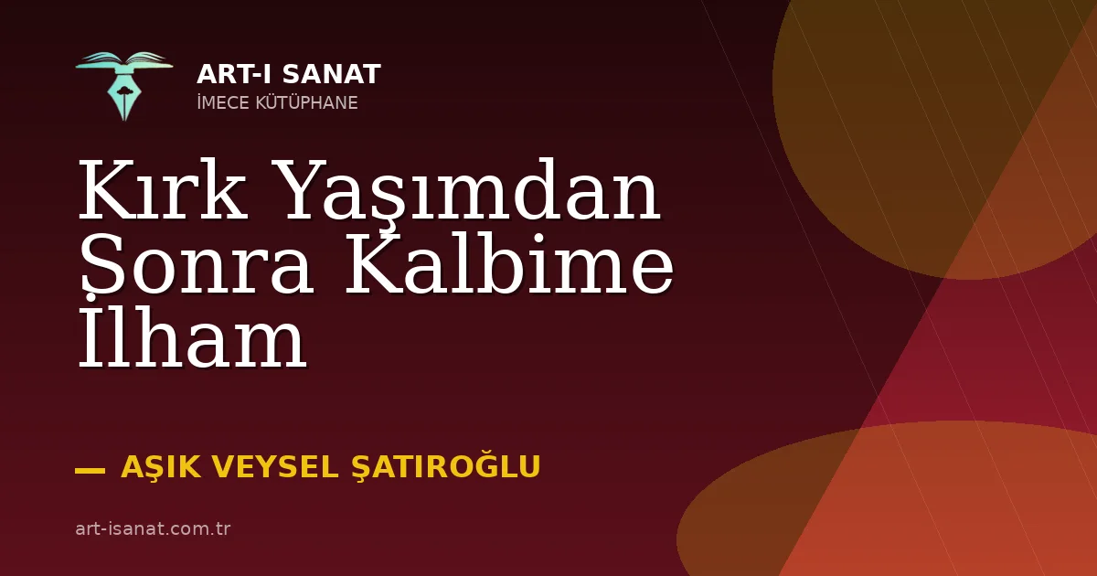 Kırk Yaşımdan Sonra Kalbime İlham