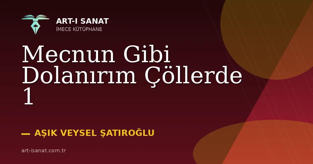 Mecnun Gibi Dolanırım Çöllerde 1