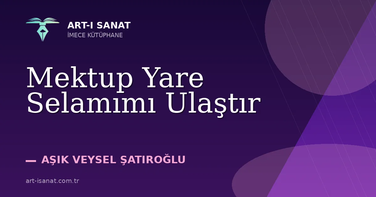 Mektup Yare Selamımı Ulaştır