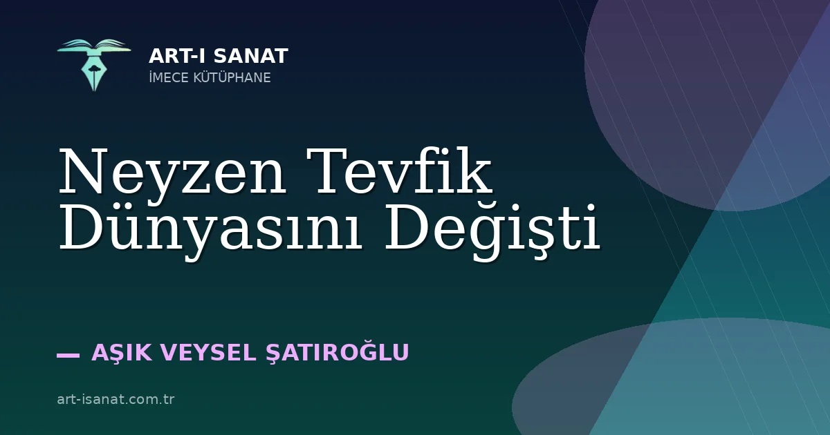 Neyzen Tevfik Dünyasını Değişti