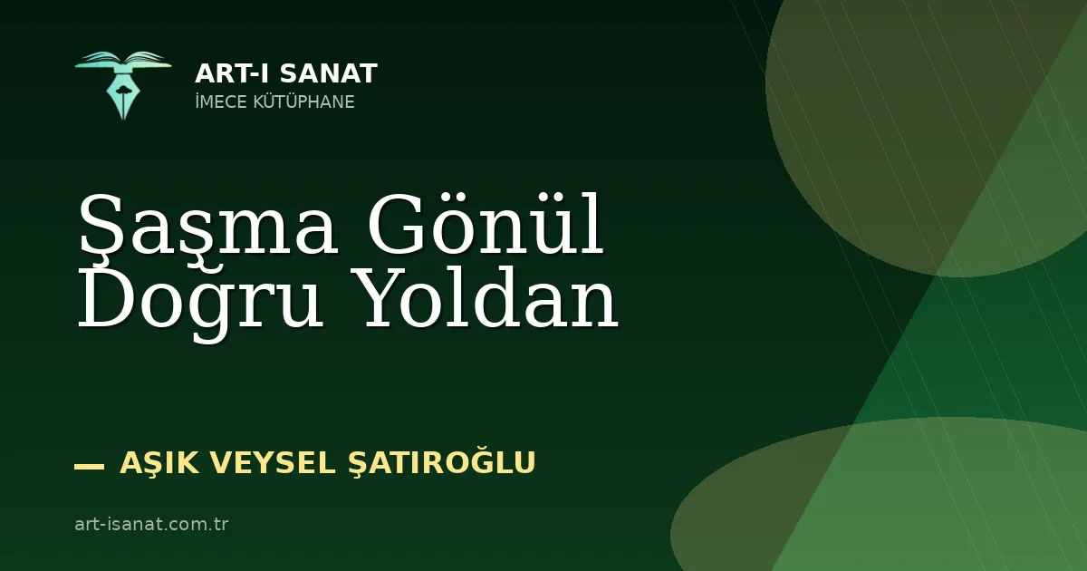 Şaşma Gönül Doğru Yoldan
