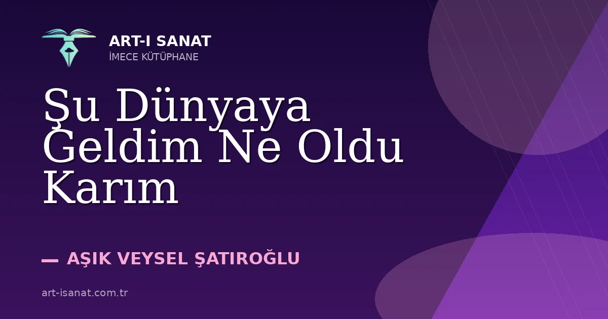 Şu Dünyaya Geldim Ne Oldu Karım