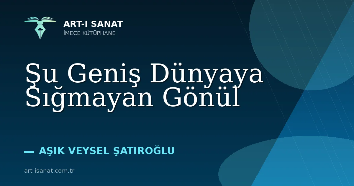 Şu Geniş Dünyaya Sığmayan Gönül