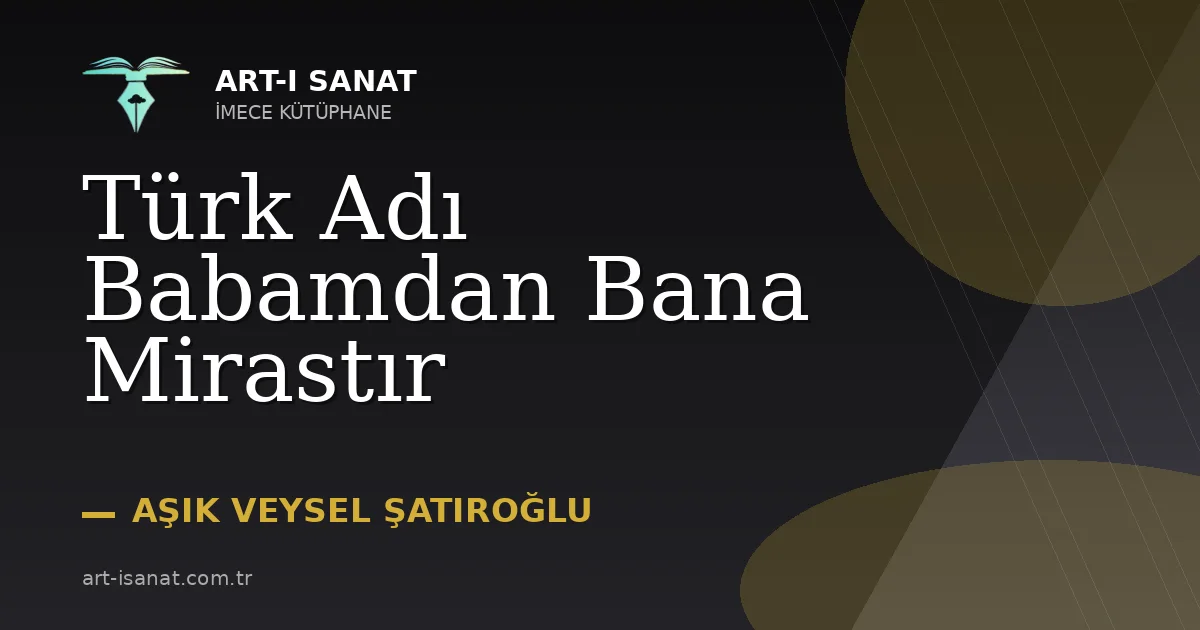 Türk Adı Babamdan Bana Mirastır