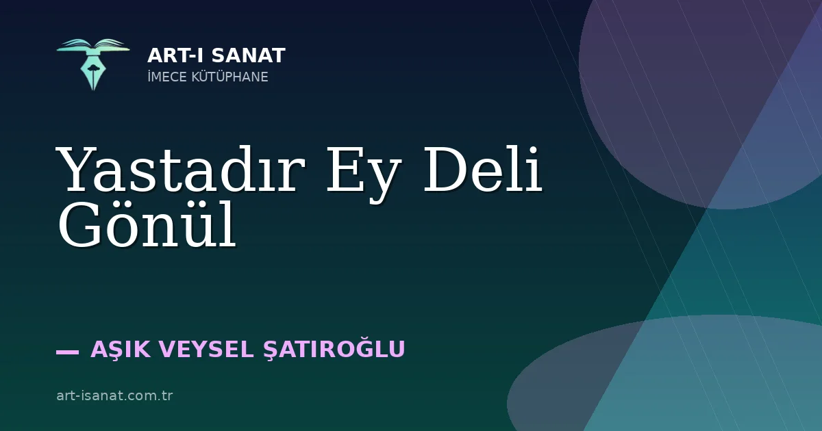 Yastadır Ey Deli Gönül