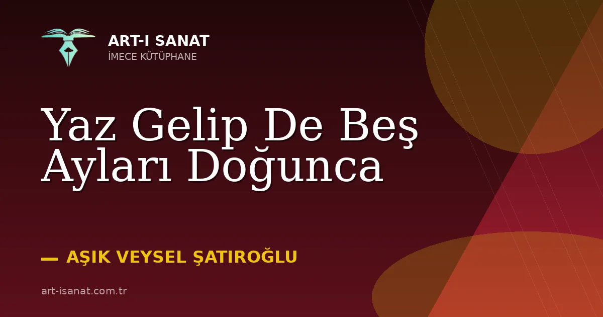 Yaz Gelip De Beş Ayları Doğunca