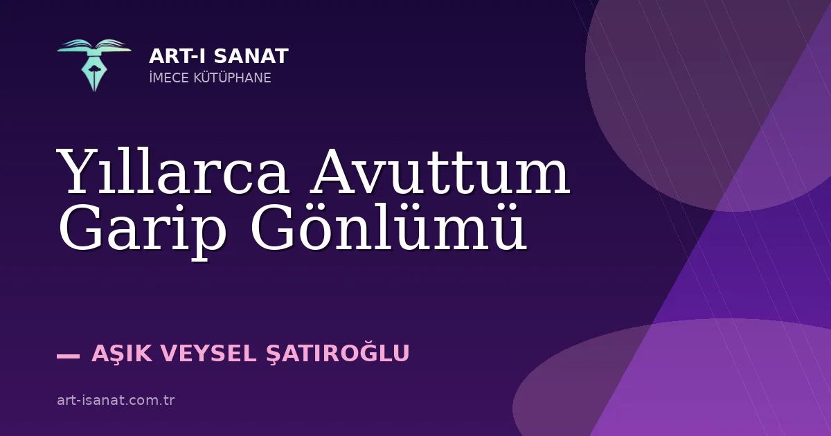 Yıllarca Avuttum Garip Gönlümü