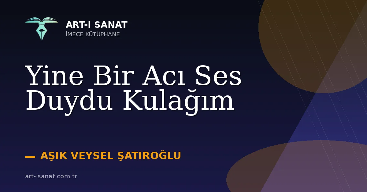 Yine Bir Acı Ses Duydu Kulağım