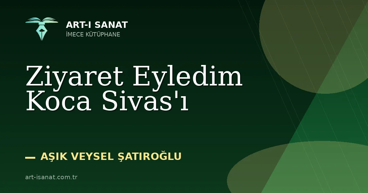 Ziyaret Eyledim Koca Sivas'ı