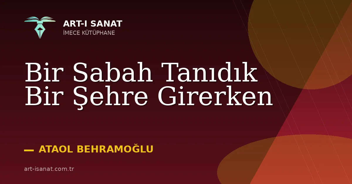 Bir Sabah Tanıdık Bir Şehre Girerken
