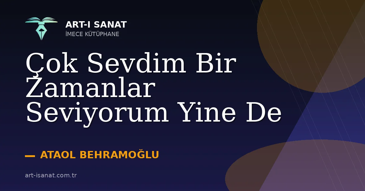 Çok Sevdim Bir Zamanlar Seviyorum Yine De