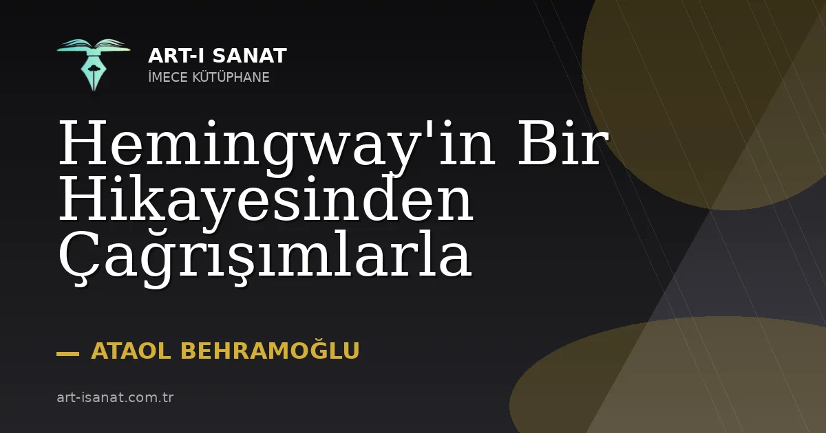 Hemingway'in Bir Hikayesinden Çağrışımlarla
