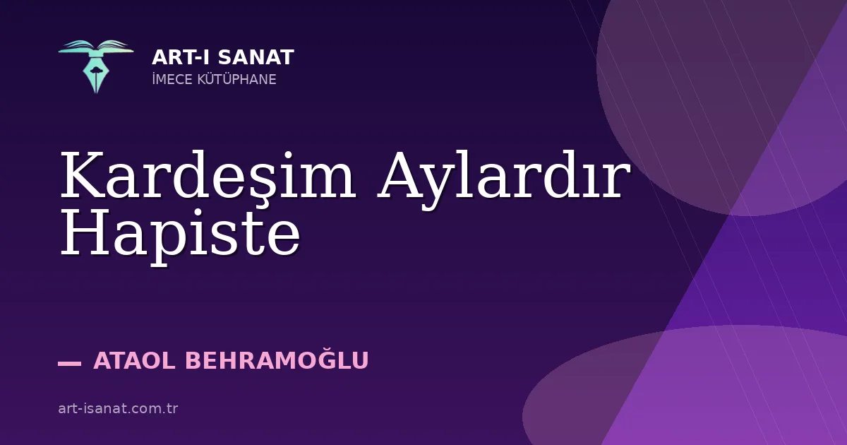 Kardeşim Aylardır Hapiste