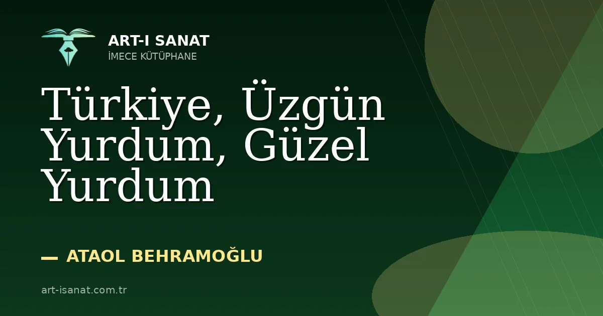 Türkiye, Üzgün Yurdum, Güzel Yurdum