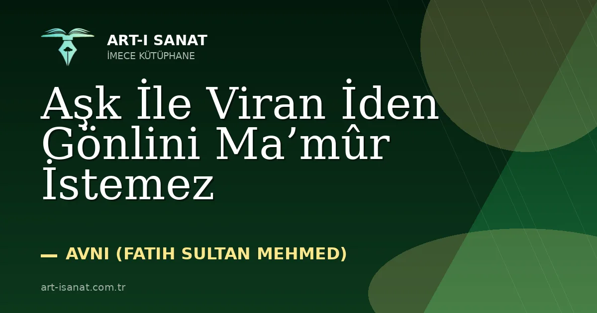 Aşk İle Viran İden Gönlini Ma’mûr İstemez
