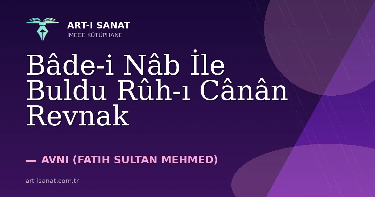 Bâde-i Nâb İle Buldu Rûh-ı Cânân Revnak