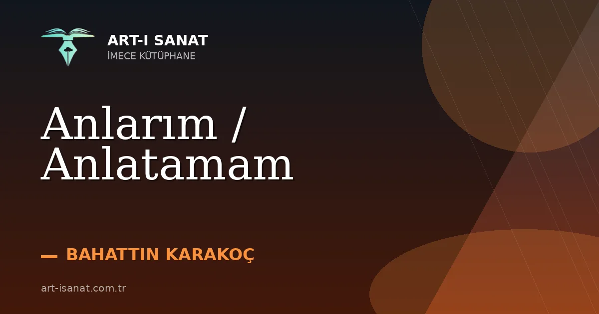 Anlarım / Anlatamam