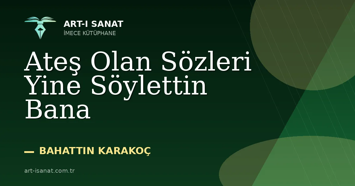 Ateş Olan Sözleri Yine Söylettin Bana
