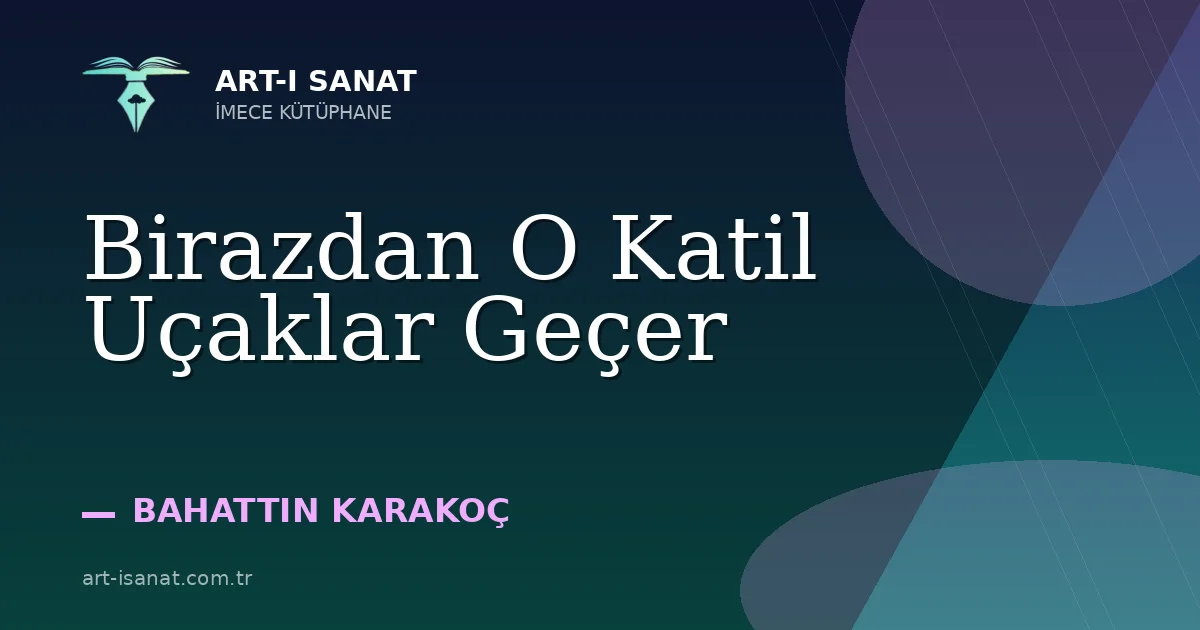 Birazdan O Katil Uçaklar Geçer