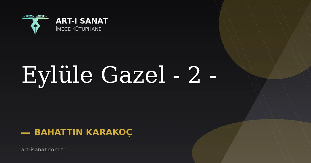 Eylüle Gazel - 2 -