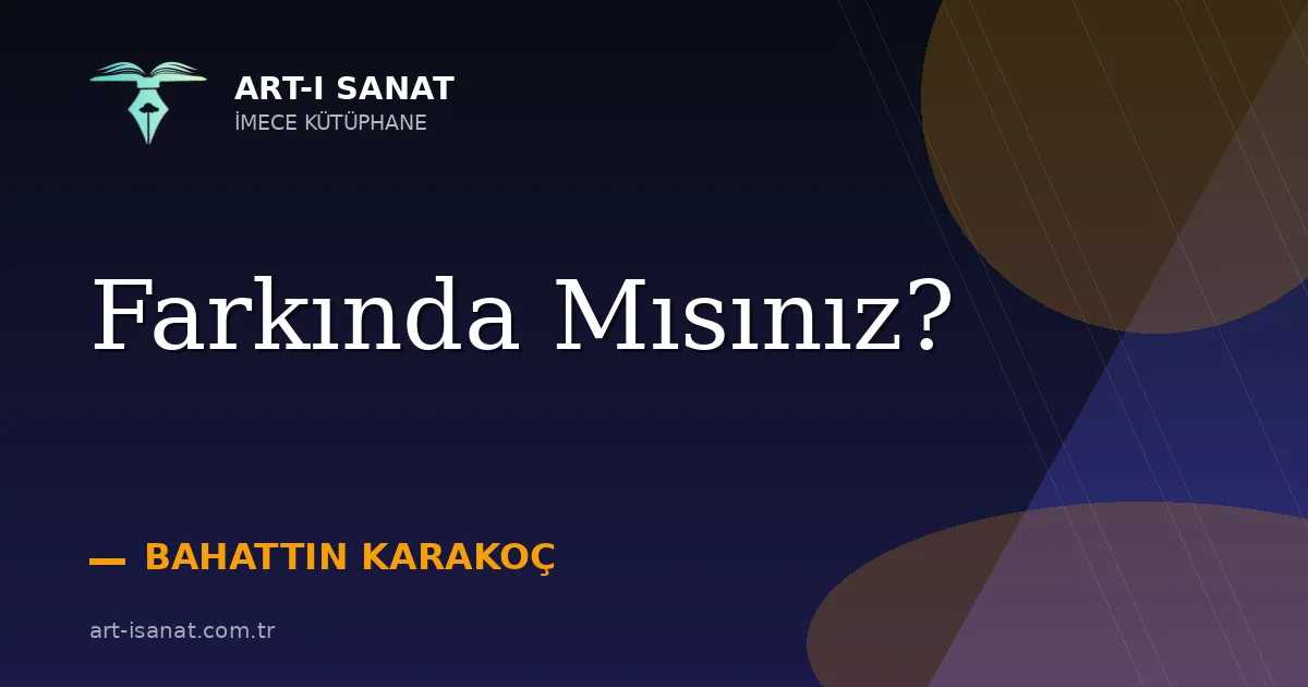 Farkında Mısınız?