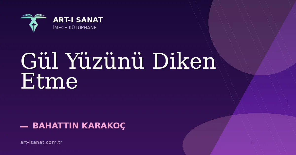 Gül Yüzünü Diken Etme