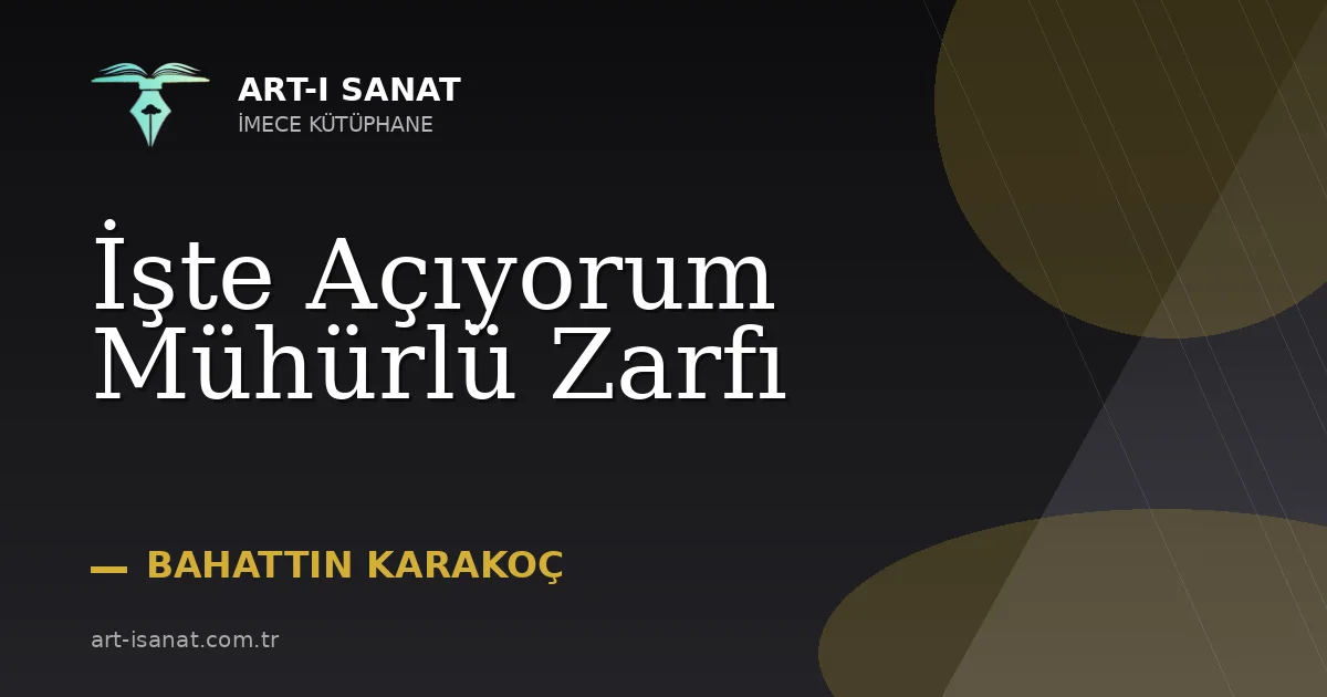 İşte Açıyorum Mühürlü Zarfı