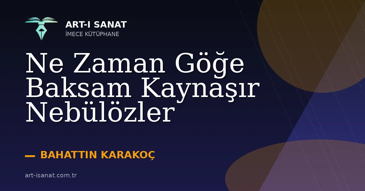 Ne Zaman Göğe Baksam Kaynaşır Nebülözler