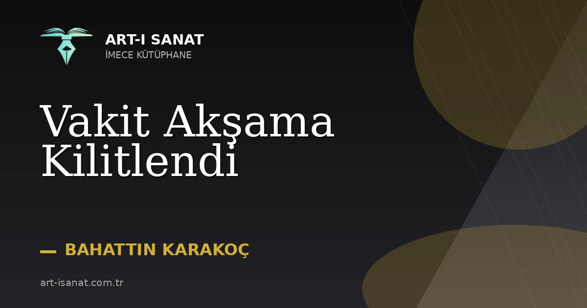 Vakit Akşama Kilitlendi