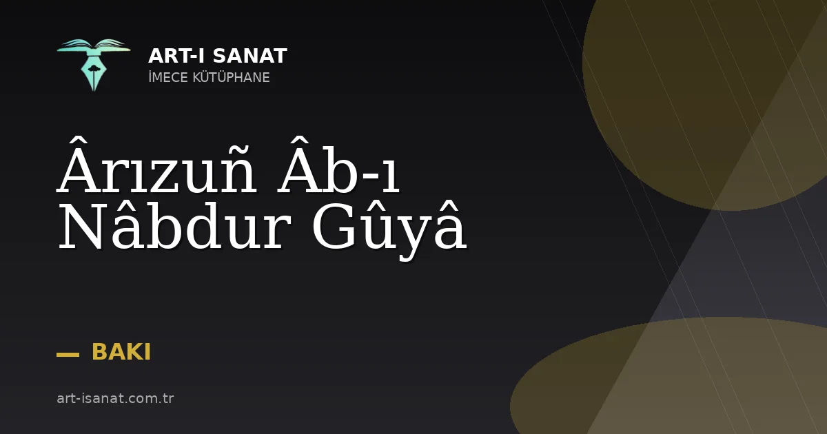 Ârızuñ Âb-ı Nâbdur Gûyâ