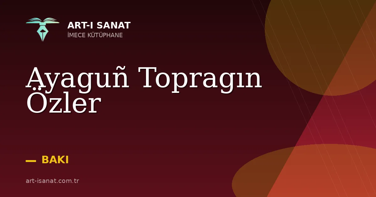Ayaguñ Topragın Özler