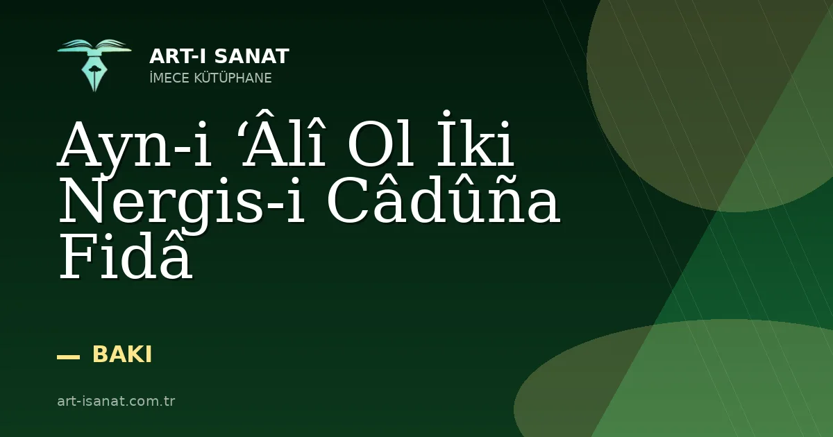 Ayn-i ‘Âlî Ol İki Nergis-i Câdûña Fidâ